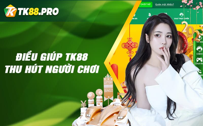 Điều Giúp TK88 Thu Hút Người Chơi?